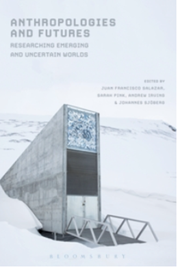 Anthropologies and Futures: Researching emerging and uncertain worlds book cover